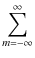 $\displaystyle \sum_{m=-\infty}^{\infty}$