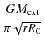 $\displaystyle {\frac{G M_{\rm ext}}{\pi \sqrt{rR_0}}}$
