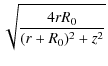 $\displaystyle \sqrt{\frac{4rR_0}{(r + R_0)^2 +
z^2}}$
