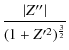 $\displaystyle {\frac{\vert Z''\vert}{(1+Z'^2)^{\frac{3}{2}}}}$
