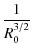$\displaystyle {1\over R_0^{3/2}}$