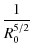 $\displaystyle {1\over
R_0^{5/2}}$