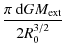 $\displaystyle {\pi ~{\rm d}GM_{\rm ext}\over
2R_0^{3/2}}$