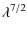 $\displaystyle \lambda^{7/2}_{}$