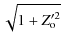 $\displaystyle \sqrt{1+Z'^2_{\rm o}}$