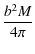 $\displaystyle {\frac{b^2M}{4\pi}}$