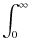 $\displaystyle \int_{0}^{\infty}$