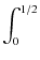 $\displaystyle \int_{0}^{1/2}$