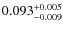$\rm0.093^{+0.005}_{-0.009}$