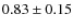 $0.83\pm0.15$