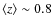 $\left <z\right >\sim 0.8$