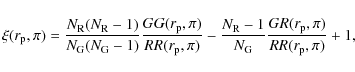 \begin{displaymath}\xi(r_{\rm p},\pi) = \frac{N_{\rm R}(N_{\rm R}-1)}{N_{\rm G}(...
...}{N_{\rm G}} \frac{GR(r_{\rm p},\pi)}{RR(r_{\rm p},\pi)} +
1,
\end{displaymath}
