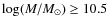$\log(M/M_\odot)\ge 10.5$
