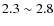 $2.3\sim2.8$