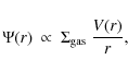 \begin{displaymath}\Psi(r) \ \propto \ \Sigma_{\rm gas}\ {{V(r)}\over{r}},
\end{displaymath}