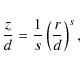 \begin{displaymath}%
\frac{z}{d} = \frac{1}{s} \left (\frac{r}{d} \right )^s,
\end{displaymath}