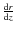 $\frac{{\rm d}{\it r}}{{\rm d}{\it z}}$