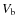$V_{{\rm b}}$