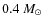 $0.4~M_{\odot}$