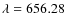 $\lambda=656.28~$