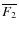 $\overline{F_{2}}$