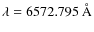 $\lambda=6572.795~\AA$