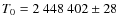 $T_{0}=2~448~402\pm28~$