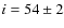 $i=54\pm2$