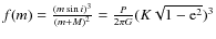 $f(m)=\frac{(m\sin i)^{3}}{(m+M)^{2}}=\frac{P}{2\pi G}(K\sqrt{1-{\rm e}^{2}})^{3}$