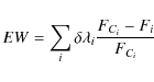\begin{displaymath}EW=\sum_{i}\delta\lambda_{i}\frac{F_{C_{i}}-F_{i}}{F_{C_{i}}}
\end{displaymath}