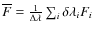 $\overline{F}=\frac{1}{\Delta\lambda}\sum_{i}\delta\lambda_{i}F_{i}$