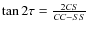 $\tan2\tau=\frac{2CS}{CC-SS}$