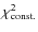 $\chi_{{\rm const.}}^{2}$