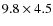 $9.8\times 4.5$