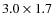 $3.0\times 1.7$
