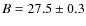 $B= 27.5\pm 0.3$