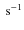 $~{\rm s}^{-1}$