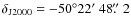 $\delta_{\rm J2000}= -50^\circ 22\hbox{$^\prime$ }48\hbox{$.\!\!^{\prime\prime}$ }2$