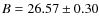$B=26.57 \pm 0.30$