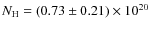 $N_{\rm H}=(0.73 \pm 0.21) \times 10^{20}$