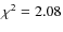 $\chi^{2}=2.08$