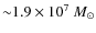 ${\sim} 1.9 \times 10^7~M_\odot$