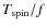 $T_{\rm spin}/f$