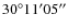 $30^\circ 11^\prime 05^{\prime\prime}$