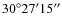 $30^\circ 27^\prime 15^{\prime\prime}$