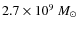 $2.7\times 10^9~M_\odot$