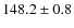 $148.2 \pm 0.8$