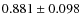 $0.881 \pm 0.098$