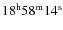$18^{\rm h}58^{\rm m}14^{\rm s}$