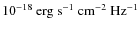 $10^{-18}~{\rm erg~s^{-1}~cm^{-2}~Hz^{-1}}$